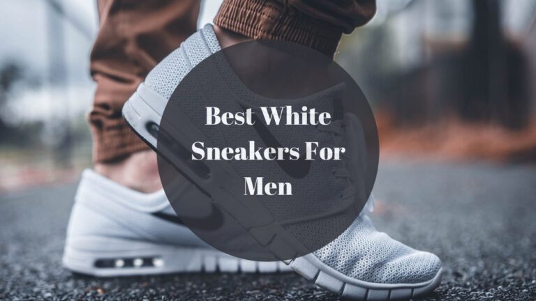 Best White Sneakers For Men - Ultimate Guide 2023 - TrendMantra